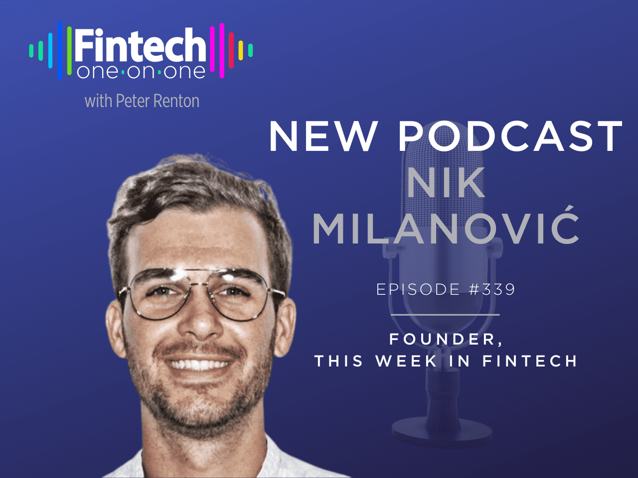 Nik Milanovic of This Week in Fintech